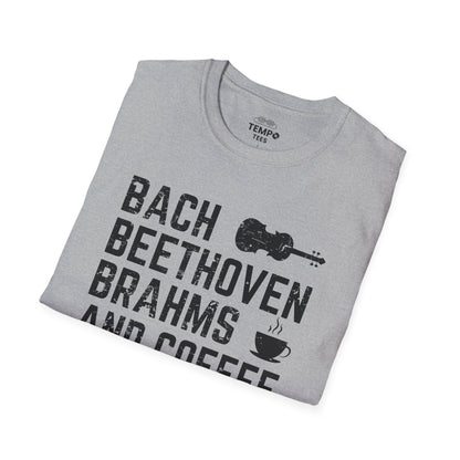 Bach Beethoven Brahms And Coffee Tee ☕ Funny Classical Music Shirt - Coffee Lover Gift