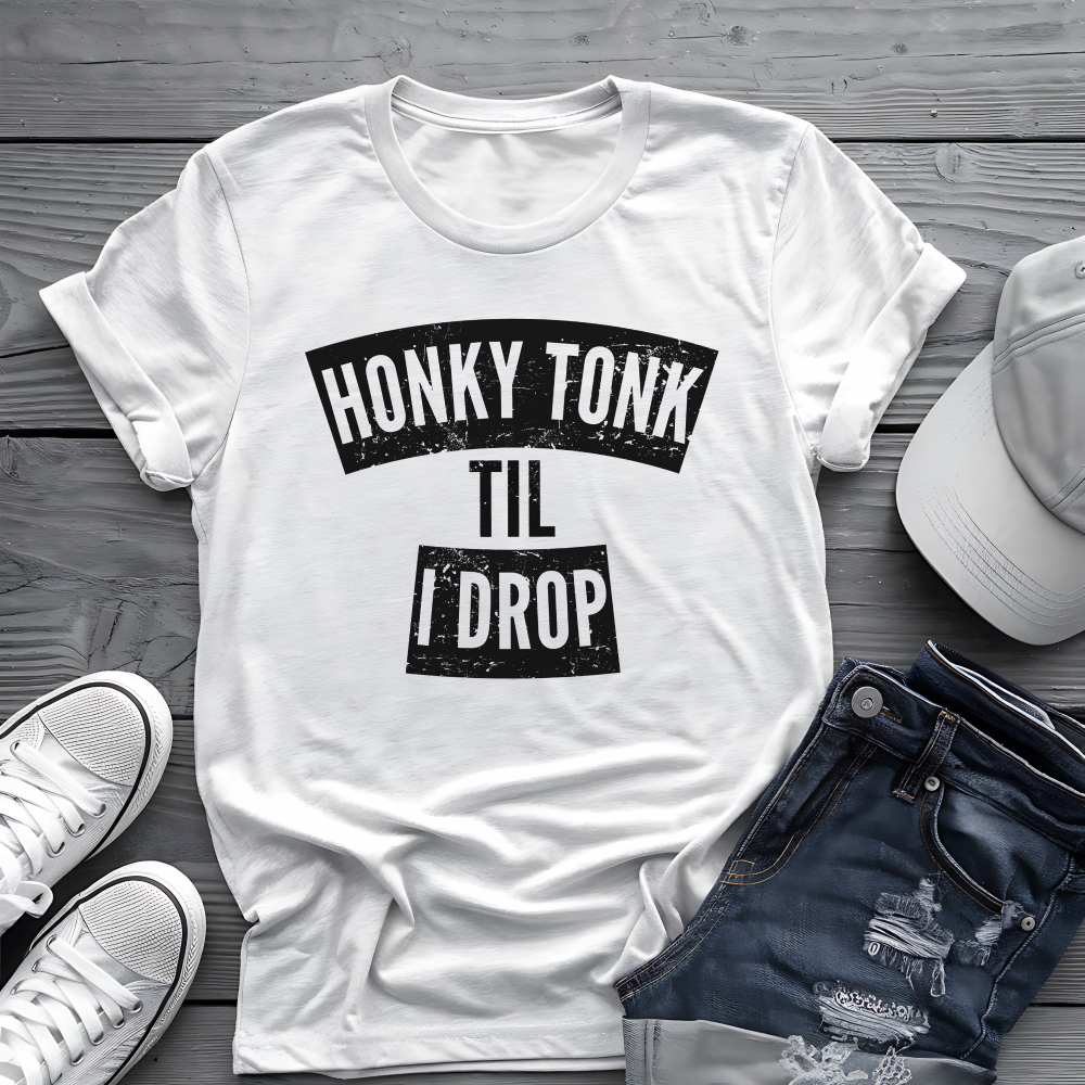 Honky Tonk Til I Drop Tee 🎸 Funny Country Music Shirt