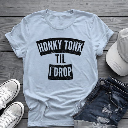 Honky Tonk Til I Drop Tee 🎸 Funny Country Music Shirt