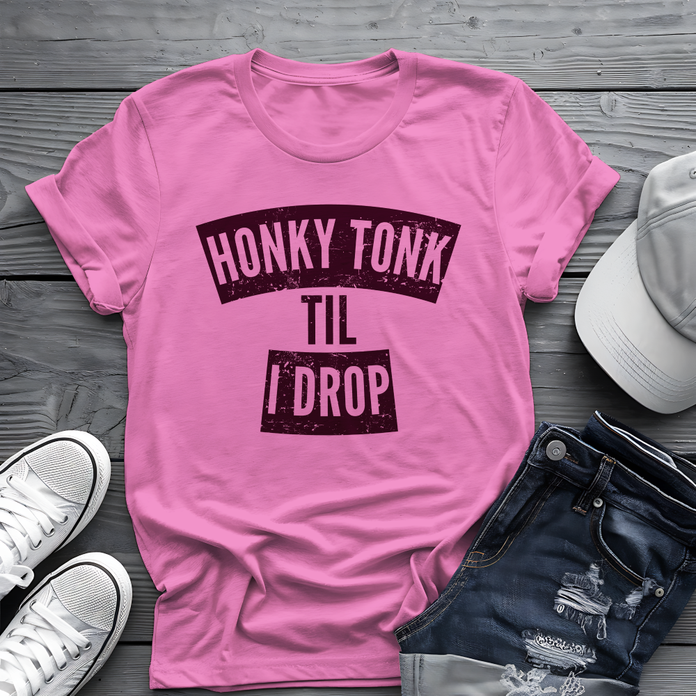 Honky Tonk Til I Drop Tee 🎸 Funny Country Music Shirt