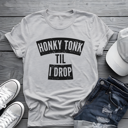 Honky Tonk Til I Drop Tee 🎸 Funny Country Music Shirt
