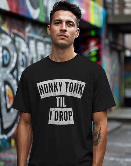 Honky Tonk Til I Drop Tee 🎸 Funny Country Music Shirt