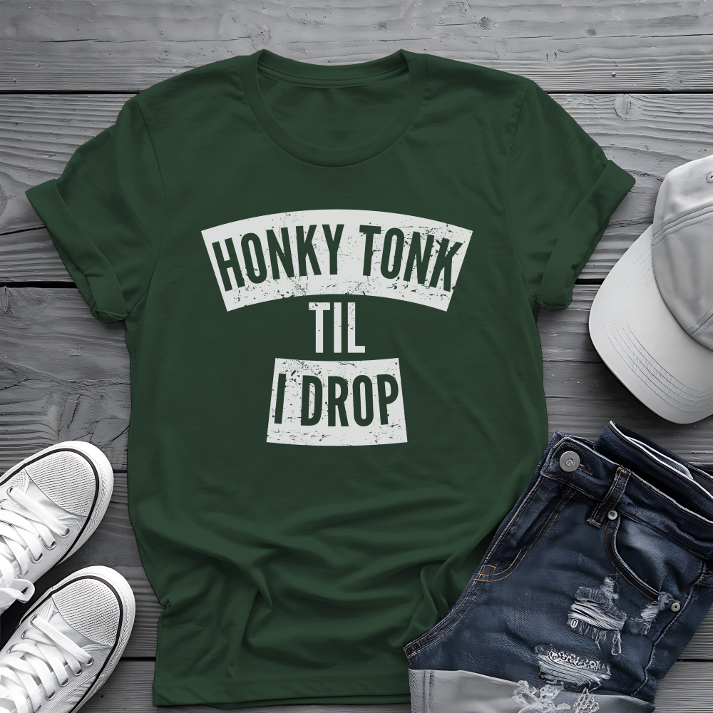 Honky Tonk Til I Drop Tee 🎸 Funny Country Music Shirt