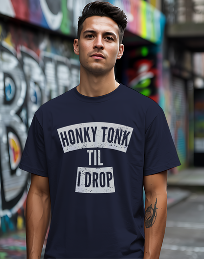 Honky Tonk Til I Drop Tee 🎸 Funny Country Music Shirt