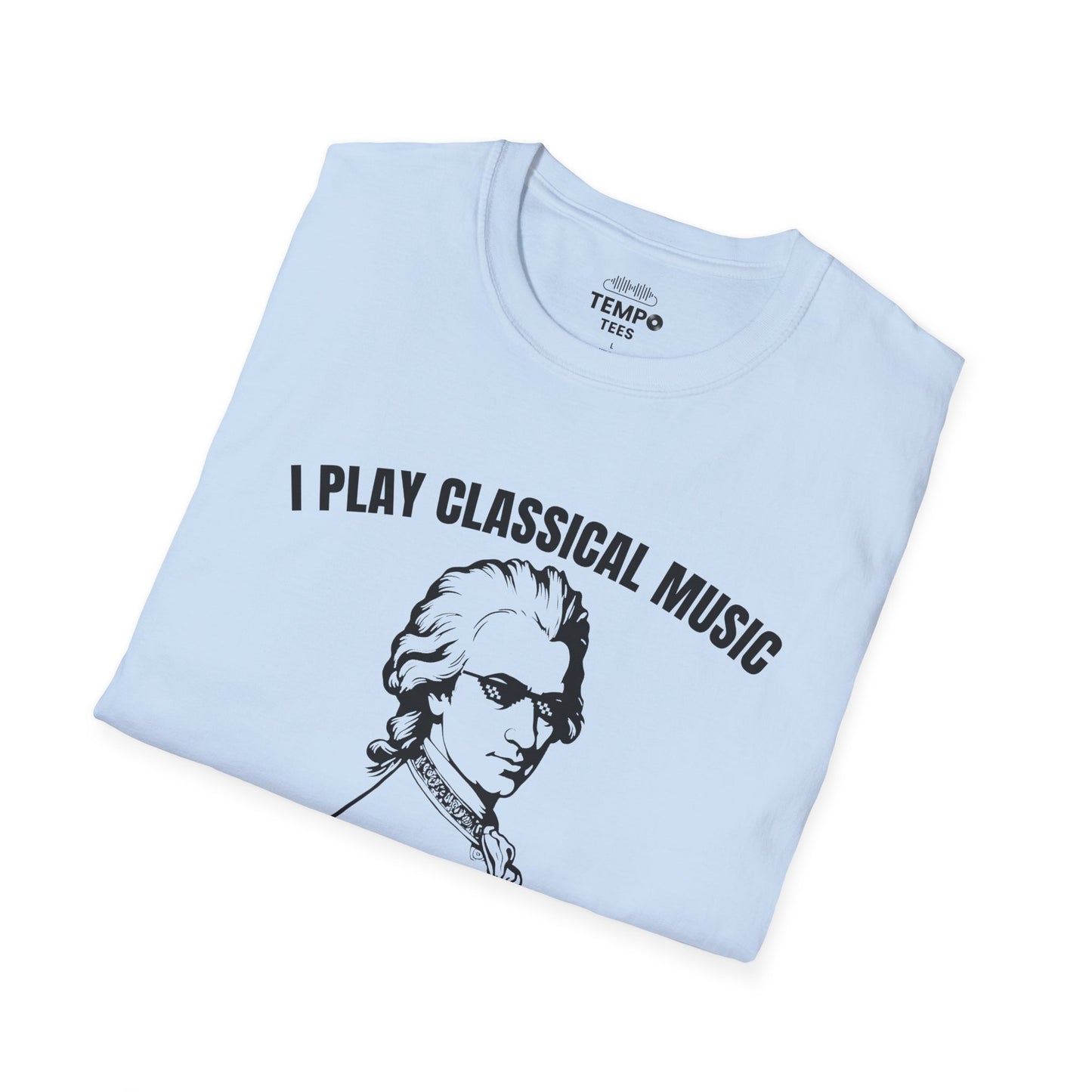 I Play Classical Music Tee 🎻 Funny Mozart Shirt