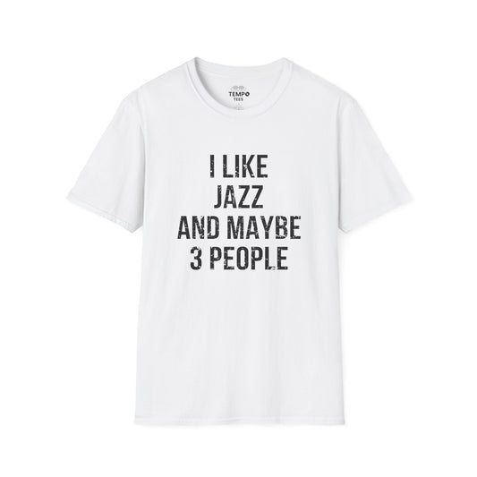 I Like Jazz and Maybe 3 People Tee 🎷 Bold Introverted Jazz Shirt - Distressed Design