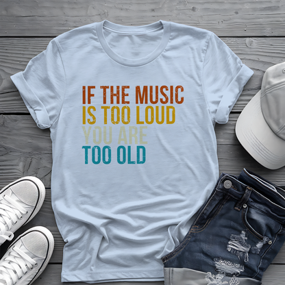Loud Music Old Person Tee 🎶 Funny Retro Age Shirt