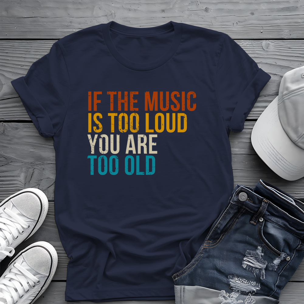 Loud Music Old Person Tee 🎶 Funny Retro Age Shirt
