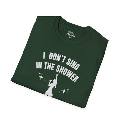 I Don't Sing In The Shower Tee 🎤 Singer Silhouette Shirt - Funny Performer Gift