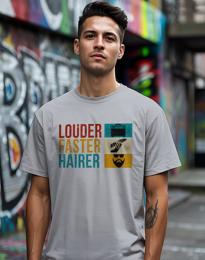 Louder Faster Hairer Tee 🎸 Funny Retro Rock Music Shirt