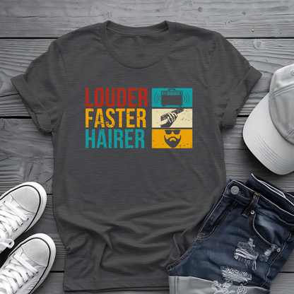 Louder Faster Hairer Tee 🎸 Funny Retro Rock Music Shirt