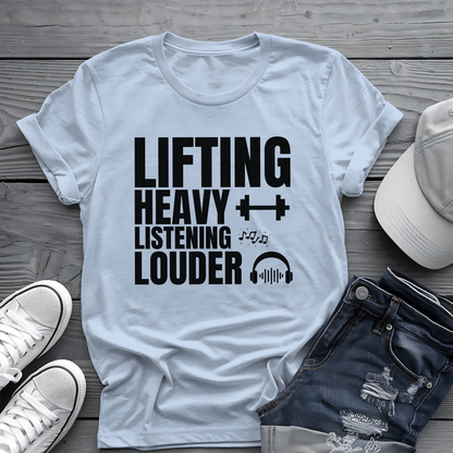 Lifting Heavy Listening Louder Tee 🏋️‍♂️ Music Workout Shirt