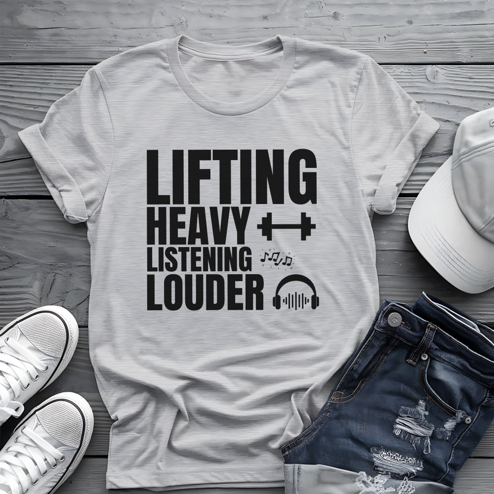 Lifting Heavy Listening Louder Tee 🏋️‍♂️ Music Workout Shirt