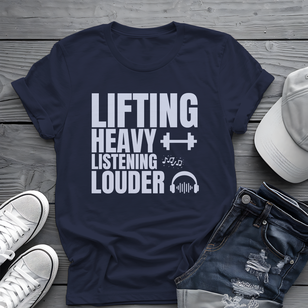 Lifting Heavy Listening Louder Tee 🏋️‍♂️ Music Workout Shirt