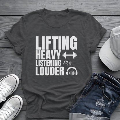 Lifting Heavy Listening Louder Tee 🏋️‍♂️ Music Workout Shirt