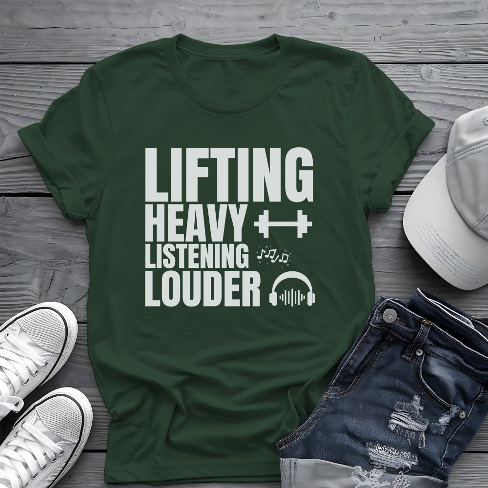 Lifting Heavy Listening Louder Tee 🏋️‍♂️ Music Workout Shirt