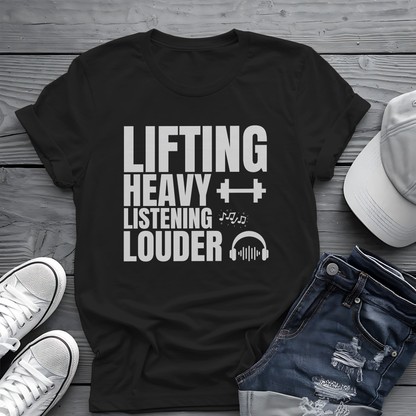 Lifting Heavy Listening Louder Tee 🏋️‍♂️ Music Workout Shirt