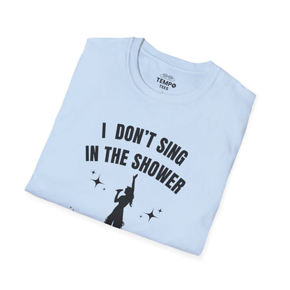 I Don't Sing In The Shower Tee 🎤 Singer Silhouette Shirt - Funny Performer Gift