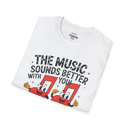 Music Sounds Better With You Tee 🎶 Funny Friendship Shirt - Music Lover Gift