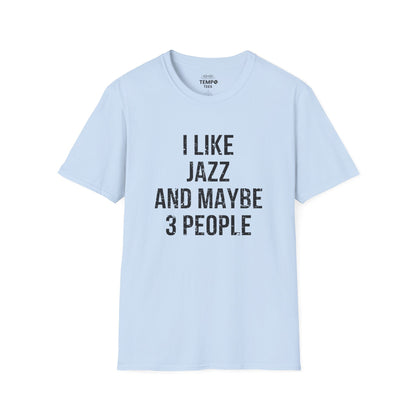 I Like Jazz and Maybe 3 People Tee 🎷 Bold Introverted Jazz Shirt - Distressed Design