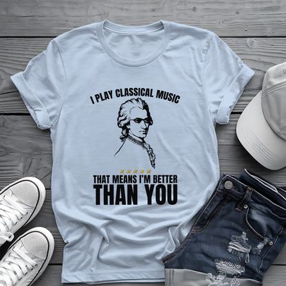 I Play Classical Music Tee 🎻 Funny Mozart Shirt