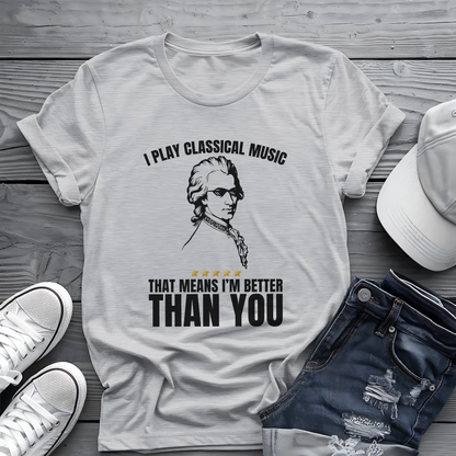 I Play Classical Music Tee 🎻 Funny Mozart Shirt