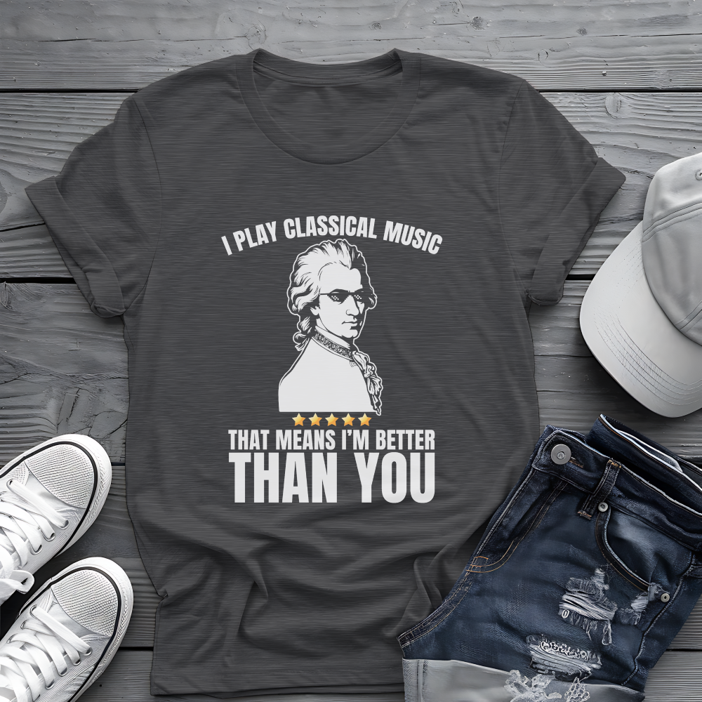 I Play Classical Music Tee 🎻 Funny Mozart Shirt
