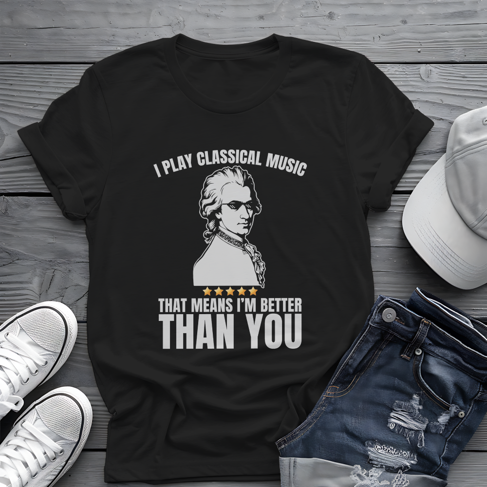I Play Classical Music Tee 🎻 Funny Mozart Shirt