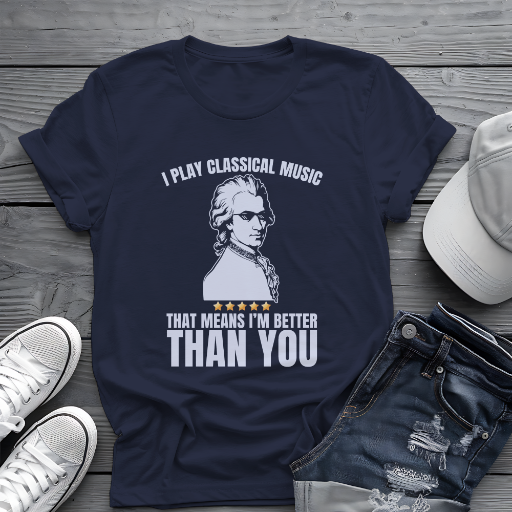 I Play Classical Music Tee 🎻 Funny Mozart Shirt