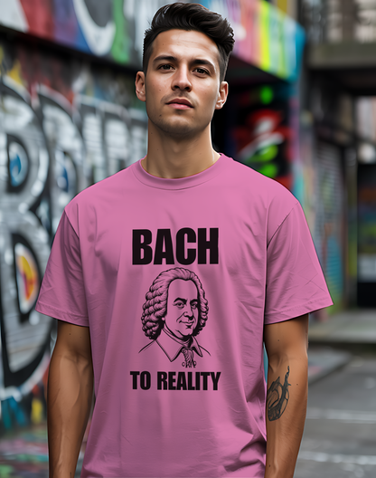 Bach To Reality Tee 🎶 Funny Classical Music Shirt