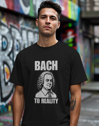Bach To Reality Tee 🎶 Funny Classical Music Shirt