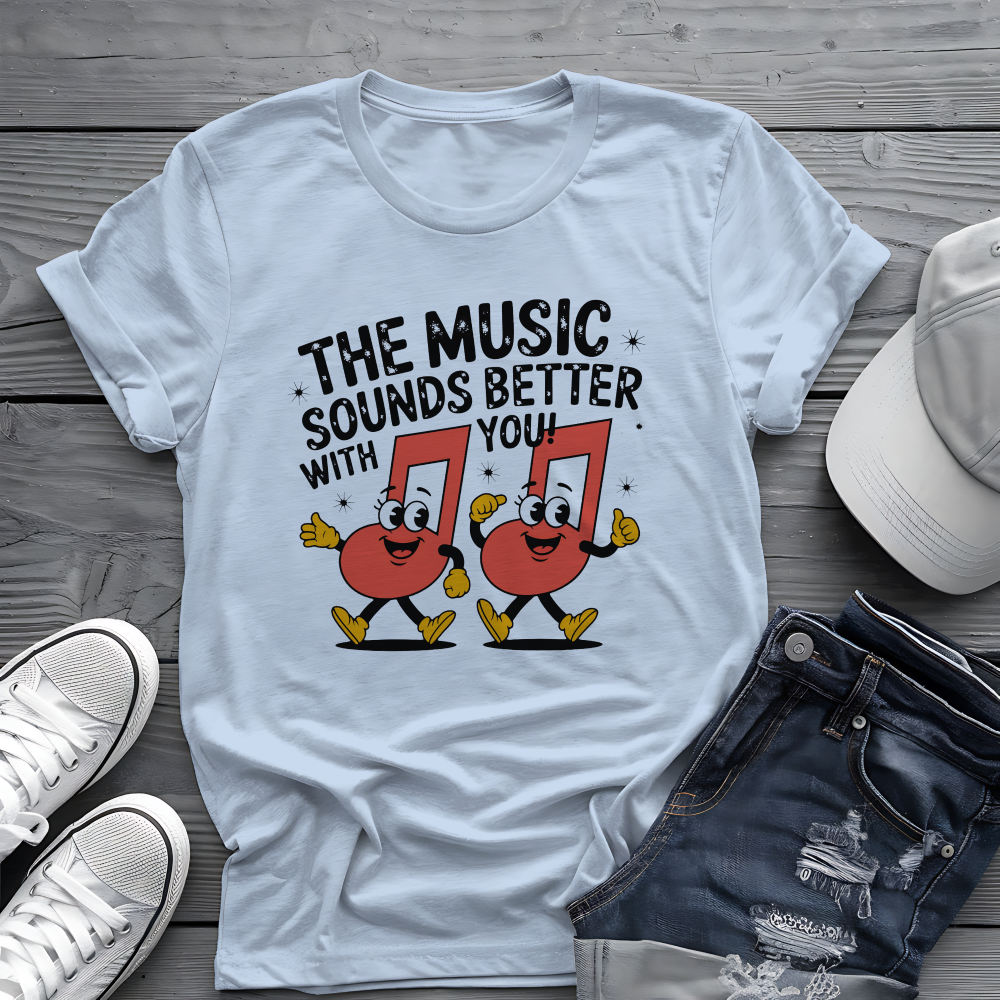 Music Sounds Better With You Tee 🎶 Funny Friendship Shirt - Music Lover Gift