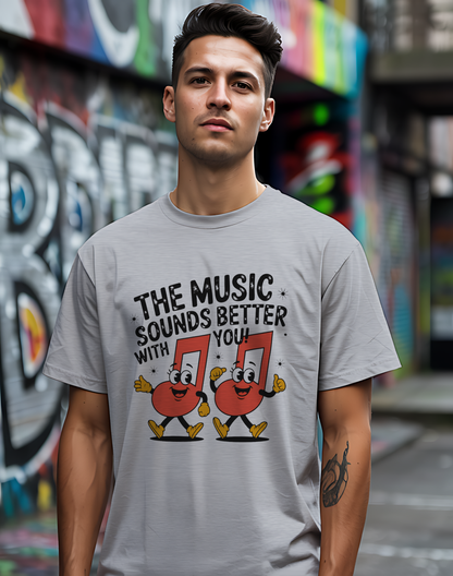 Music Sounds Better With You Tee 🎶 Funny Friendship Shirt - Music Lover Gift