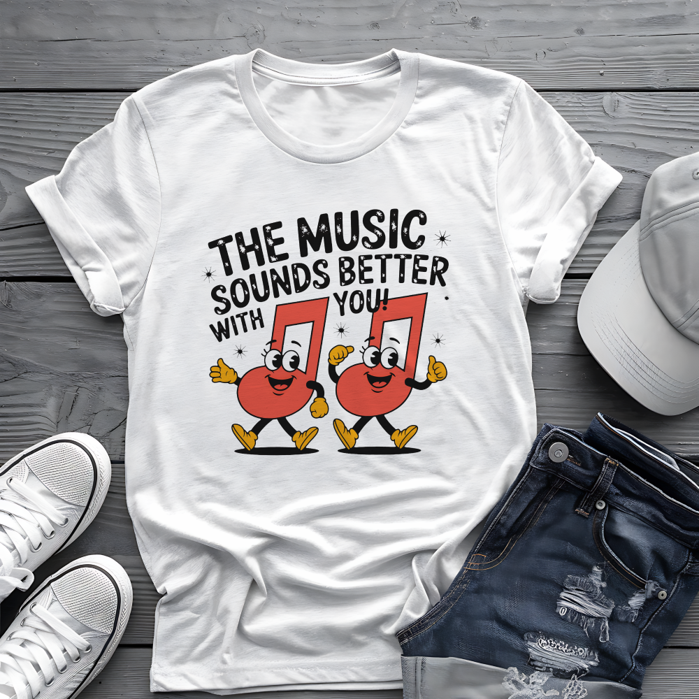 Music Sounds Better With You Tee 🎶 Funny Friendship Shirt - Music Lover Gift