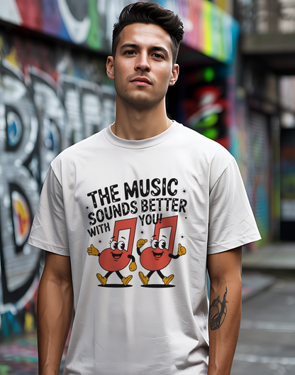 Music Sounds Better With You Tee 🎶 Funny Friendship Shirt - Music Lover Gift