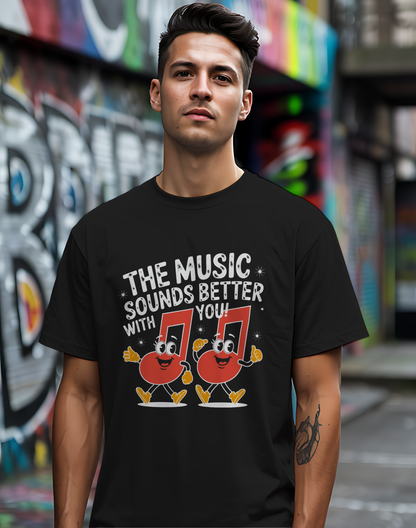 Music Sounds Better With You Tee 🎶 Funny Friendship Shirt - Music Lover Gift