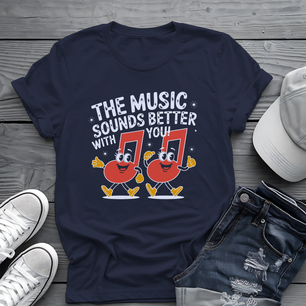 Music Sounds Better With You Tee 🎶 Funny Friendship Shirt - Music Lover Gift