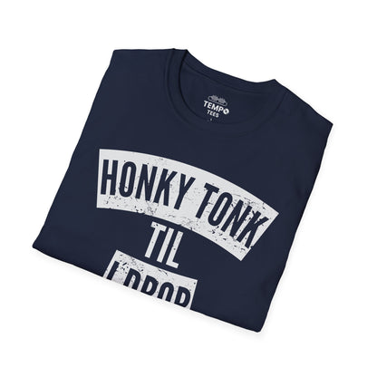 Honky Tonk Til I Drop Tee 🎸 Funny Country Music Shirt