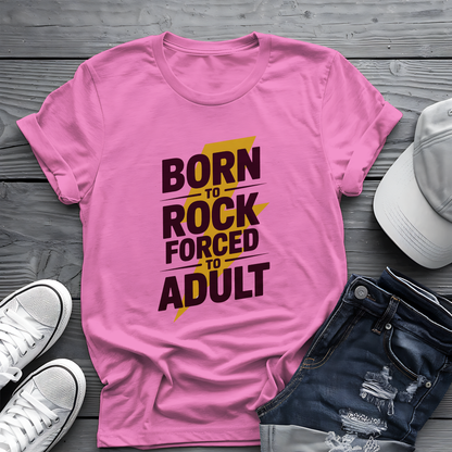 Born to Rock Tee 🤘 Funny Adulting Music Shirt - Rock Humor