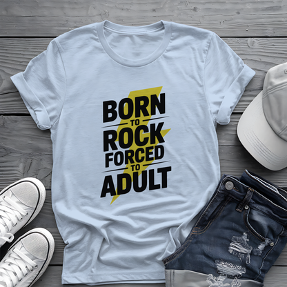 Born to Rock Tee 🤘 Funny Adulting Music Shirt - Rock Humor