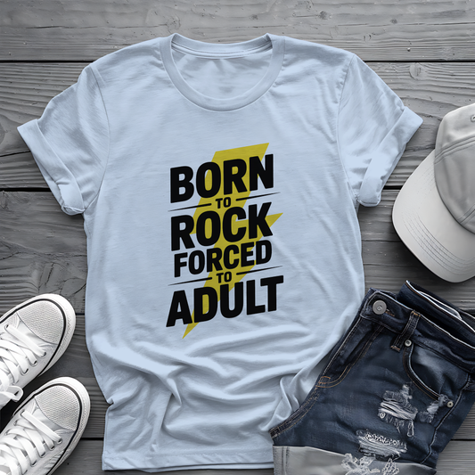 Born to Rock Tee 🤘 Funny Adulting Music Shirt - Rock Humor