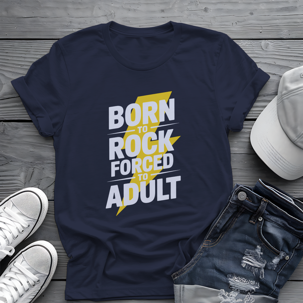 Born to Rock Tee 🤘 Funny Adulting Music Shirt - Rock Humor