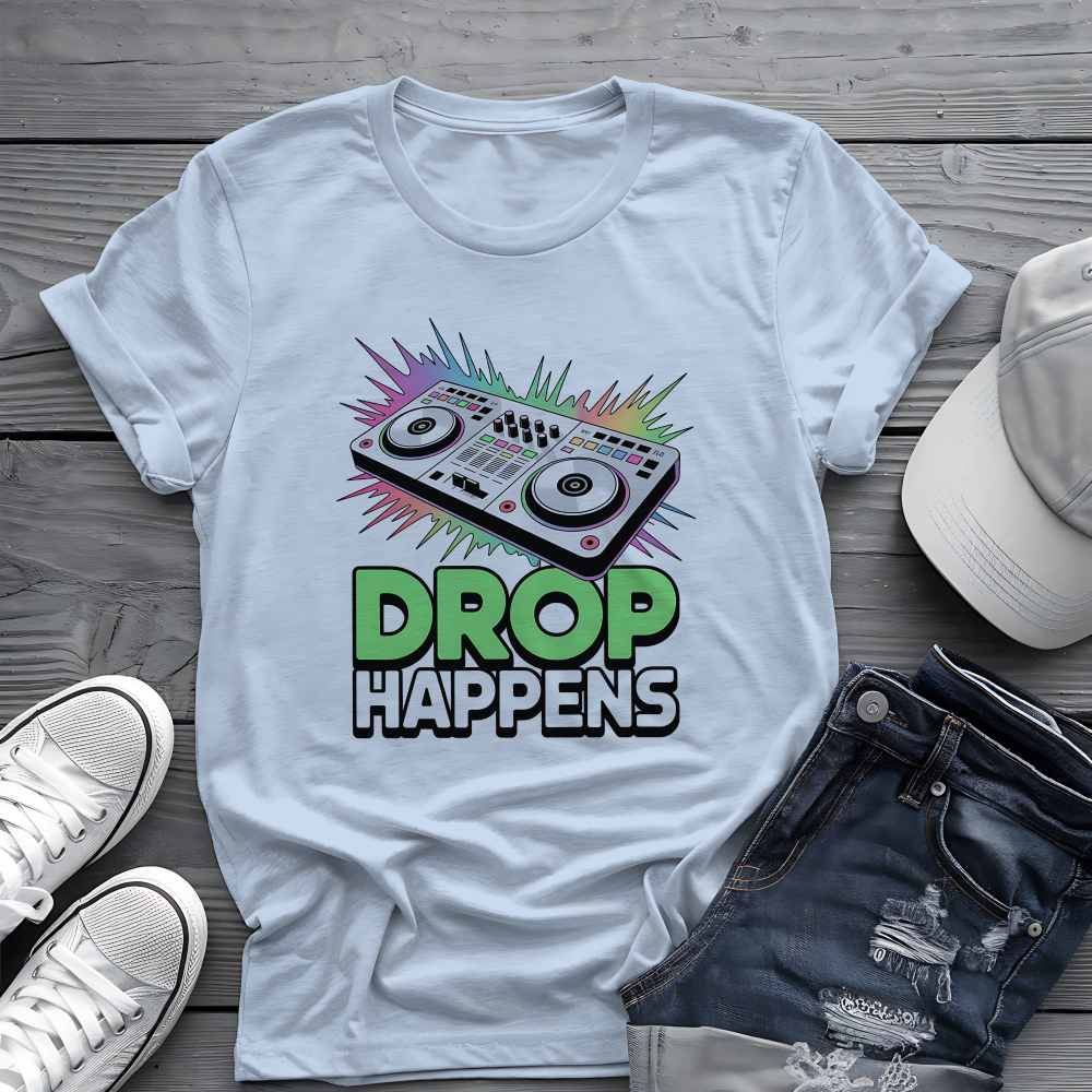 Drop Happens Tee 🎧 Funny DJ Music Shirt - EDM Party