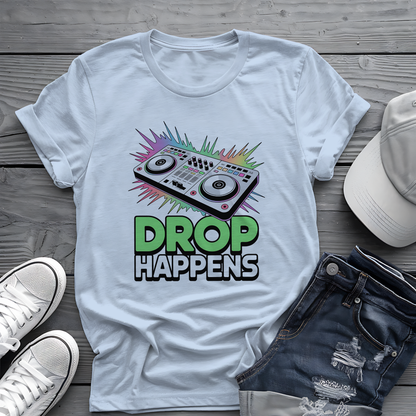 Drop Happens Tee 🎧 Funny DJ Music Shirt - EDM Party