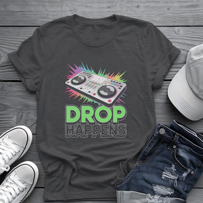 Drop Happens Tee 🎧 Funny DJ Music Shirt - EDM Party