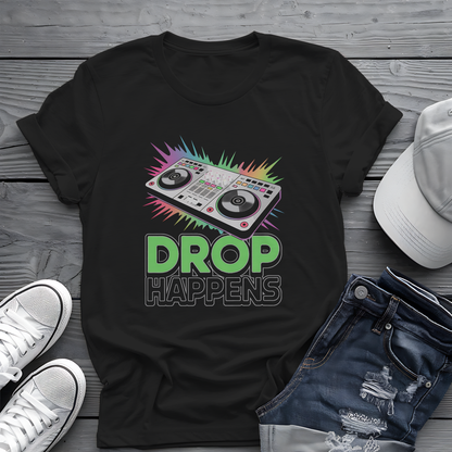 Drop Happens Tee 🎧 Funny DJ Music Shirt - EDM Party