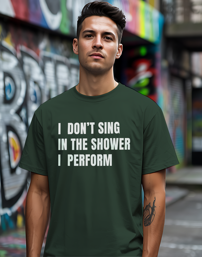 I Don't Sing In The Shower Tee 🎤 Funny Performer Shirt - Bold Singer Gift
