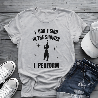 I Don't Sing In The Shower Tee 🎤 Singer Silhouette Shirt - Funny Performer Gift