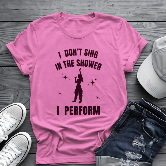 I Don't Sing In The Shower Tee 🎤 Singer Silhouette Shirt - Funny Performer Gift