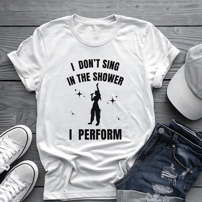 I Don't Sing In The Shower Tee 🎤 Singer Silhouette Shirt - Funny Performer Gift
